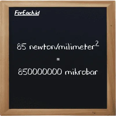 85 newton/milimeter<sup>2</sup> setara dengan 850000000 mikrobar (85 N/mm<sup>2</sup> setara dengan 850000000 µbar)